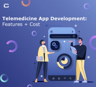 Telemedicine App Development: Features + Cost