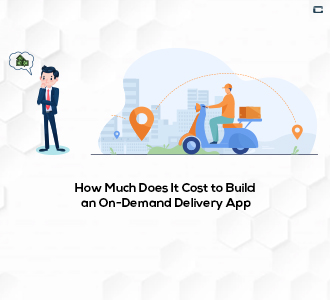 How Much Does It Cost to Build an On-Demand Delivery App?
