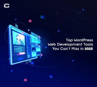 Top WordPress Web Development Tools You Can't Miss in 2022