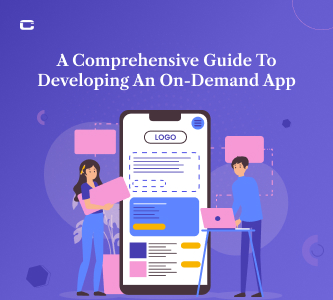 A Comprehensive Guide To Developing An On-Demand App