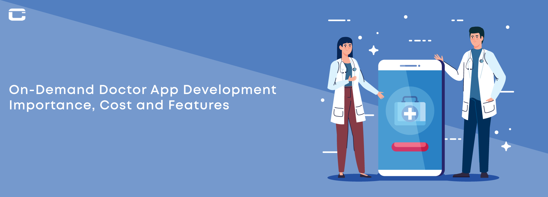 On-Demand Doctor App Development Importance, Cost and, Features