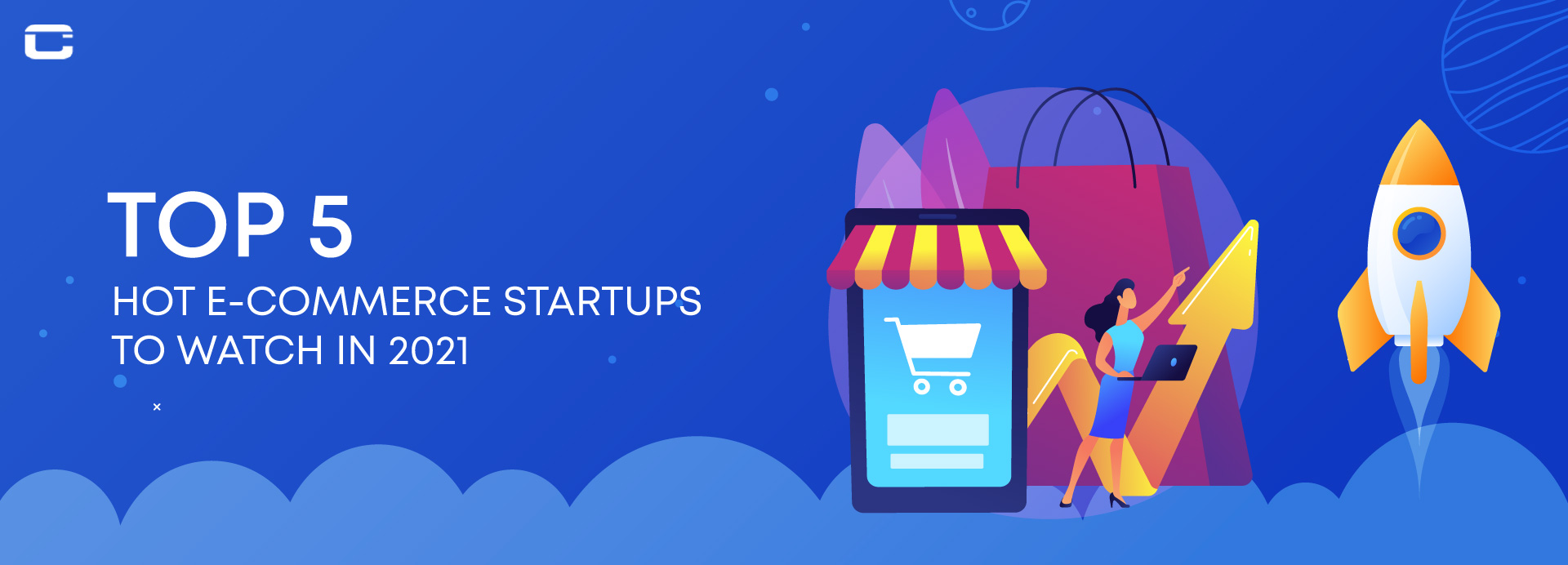 Top 5 Hot eCommerce Startups to watch in 2021