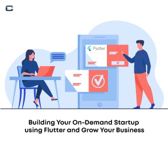 Build Your On-Demand Startup using Flutter and Grow Your Business