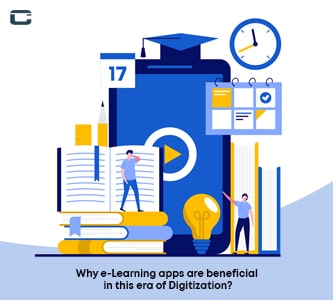 Why are e-Learning Apps beneficial in this era of Digitalization?