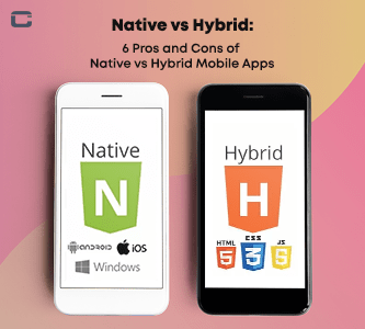 6 Pros and Cons of Native vs Hybrid Mobile Apps
