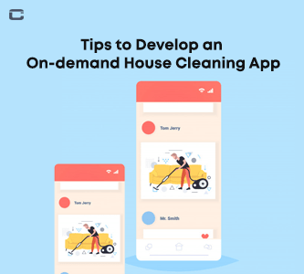 Why do we need to Develop a House Cleaning App? Tips to Develop a Successful On-demand House Cleaning Service App