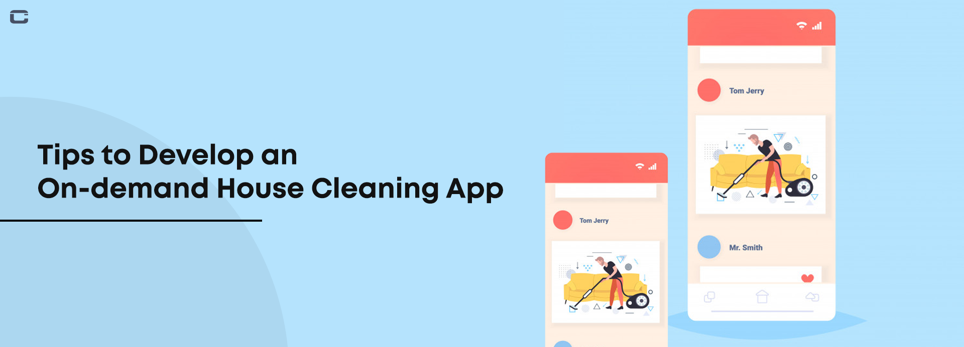 Why do we need to Develop a House Cleaning App? Tips to Develop a Successful On-demand House Cleaning Service App