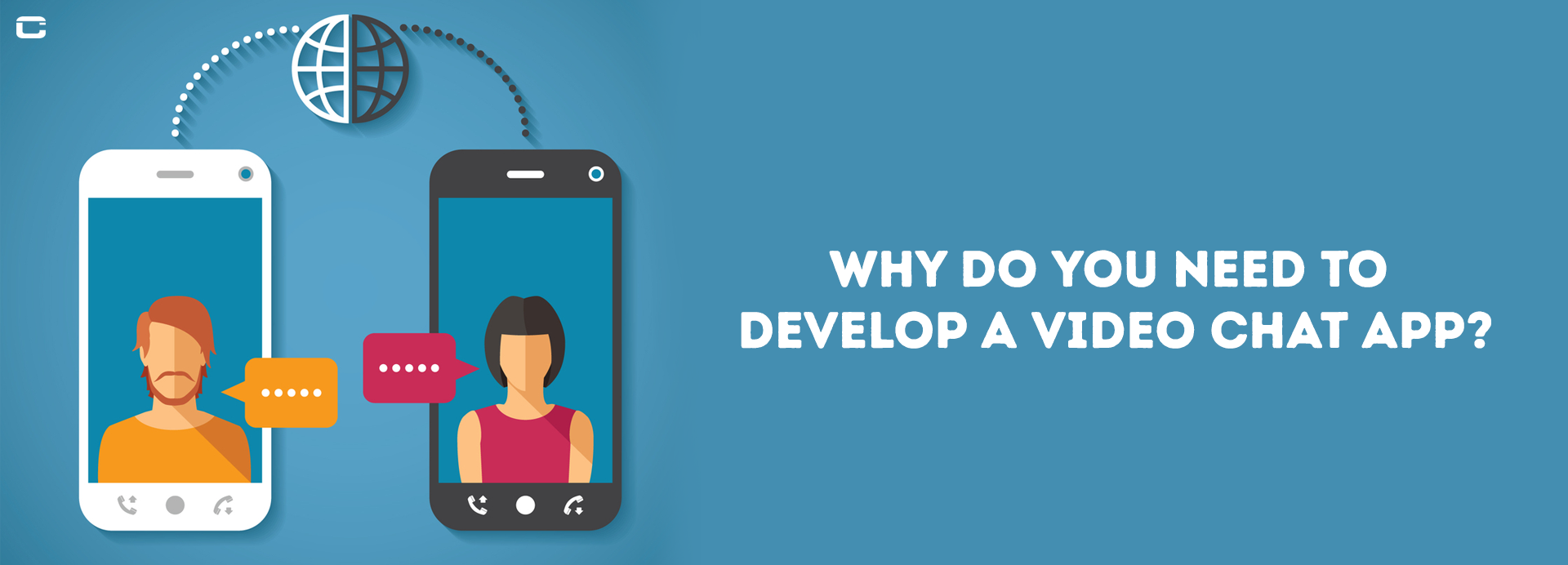 Why do you need to Develop a Video Chat App? (Features + Monetization + Cost + Technologies)
