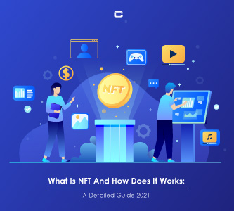 What Is NFT And How Does It Works: A Detailed Guide 2021