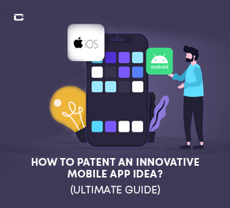 How to Patent an Innovative Mobile App Idea? (Ultimate Guide)
