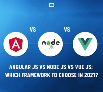 Angular js vs Node js vs Vue js: Which Framework to Choose in 2021?
