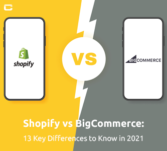 Shopify vs BigCommerce: 13 Key Differences to Know in 2021