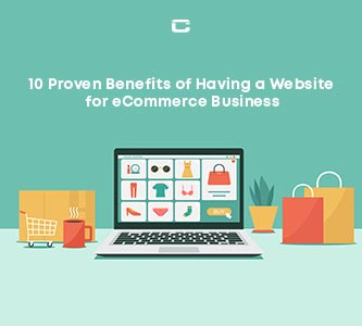 10 Proven Benefits of Having a Website for eCommerce Business