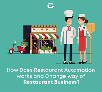 How Does Restaurant Automation work? How Automation Changes the Way of Restaurant Business?