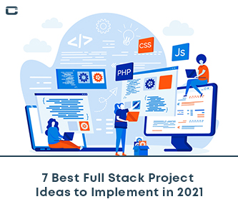 7 Best Full Stack Project Ideas to Implement in 2021