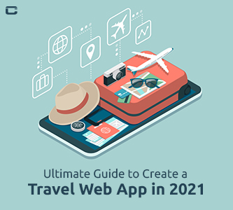 Ultimate Guide to Create a Travel Web App in 2021