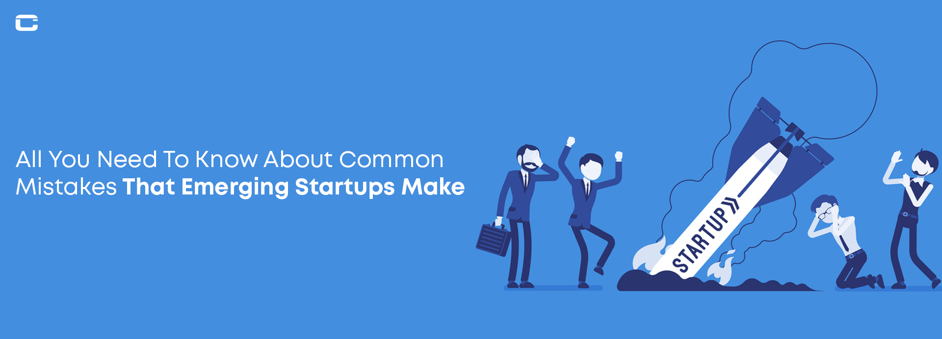 All You Need To Know About Common Mistakes That Emerging Startups Make