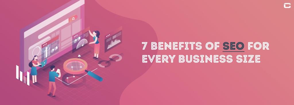 7 Benefits of SEO for Every Business Size